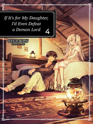cover image of If It's for My Daughter, I'd Even Defeat a Demon Lord, Volume 4